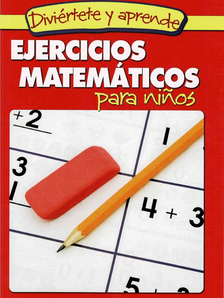 Ejercicios Matemáticos Para Niños - Complemento didáctico ideal, para acompañar a los niños por el camino del aprendizaje - Libro único - Ver 1