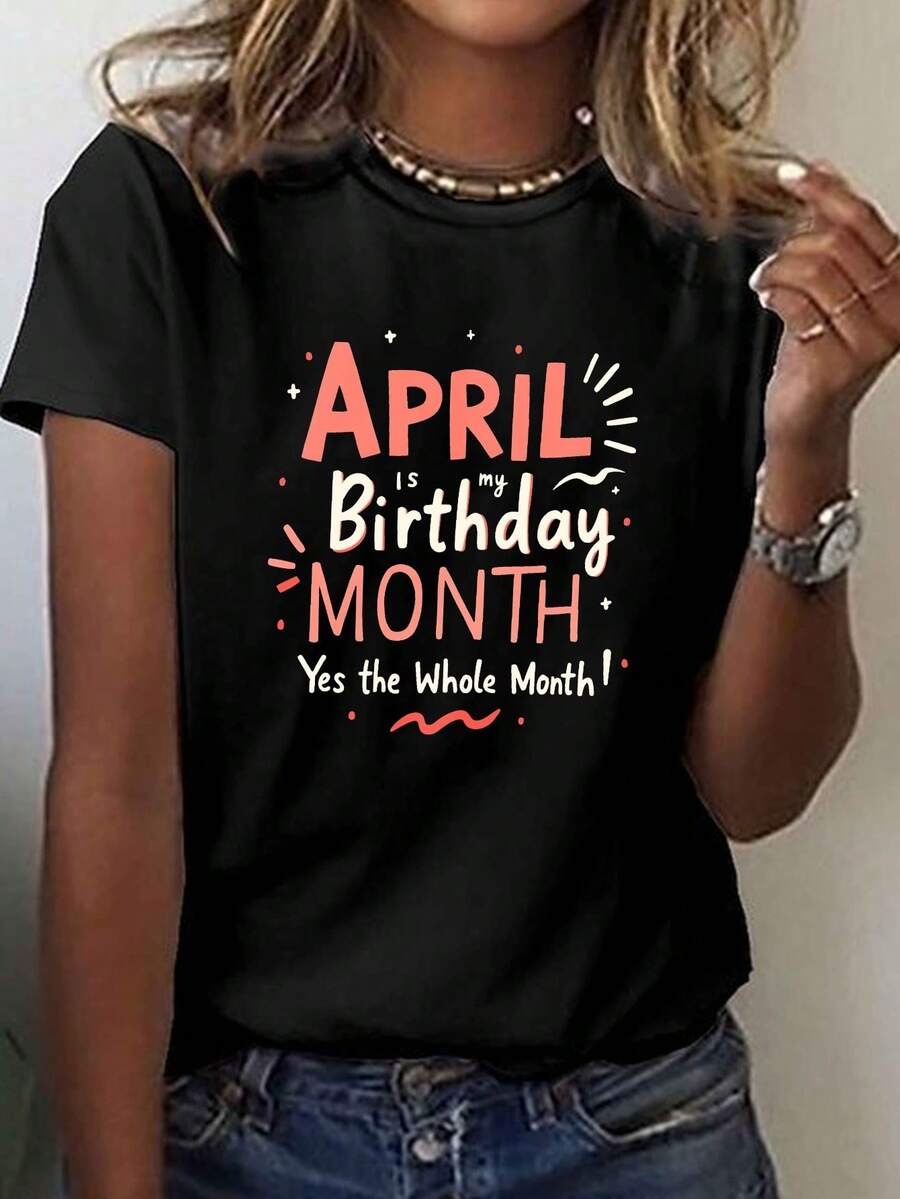 Una camiseta casual de manga corta con cuello de tripulación para mujeres, perfecta para primavera y verano, celebrando mi cumpleaños en abril