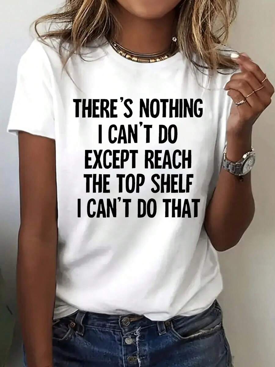 Camiseta divertida de humor corta para mujer - "No hay nada que no pueda hacer excepto alcanzar el estante superior" - Camiseta sarc£stica con frase, suave, de cuello redondo, casual, adecuada para estatura peque￱a, uso diario y regalo de humor para alcanzar estantes
