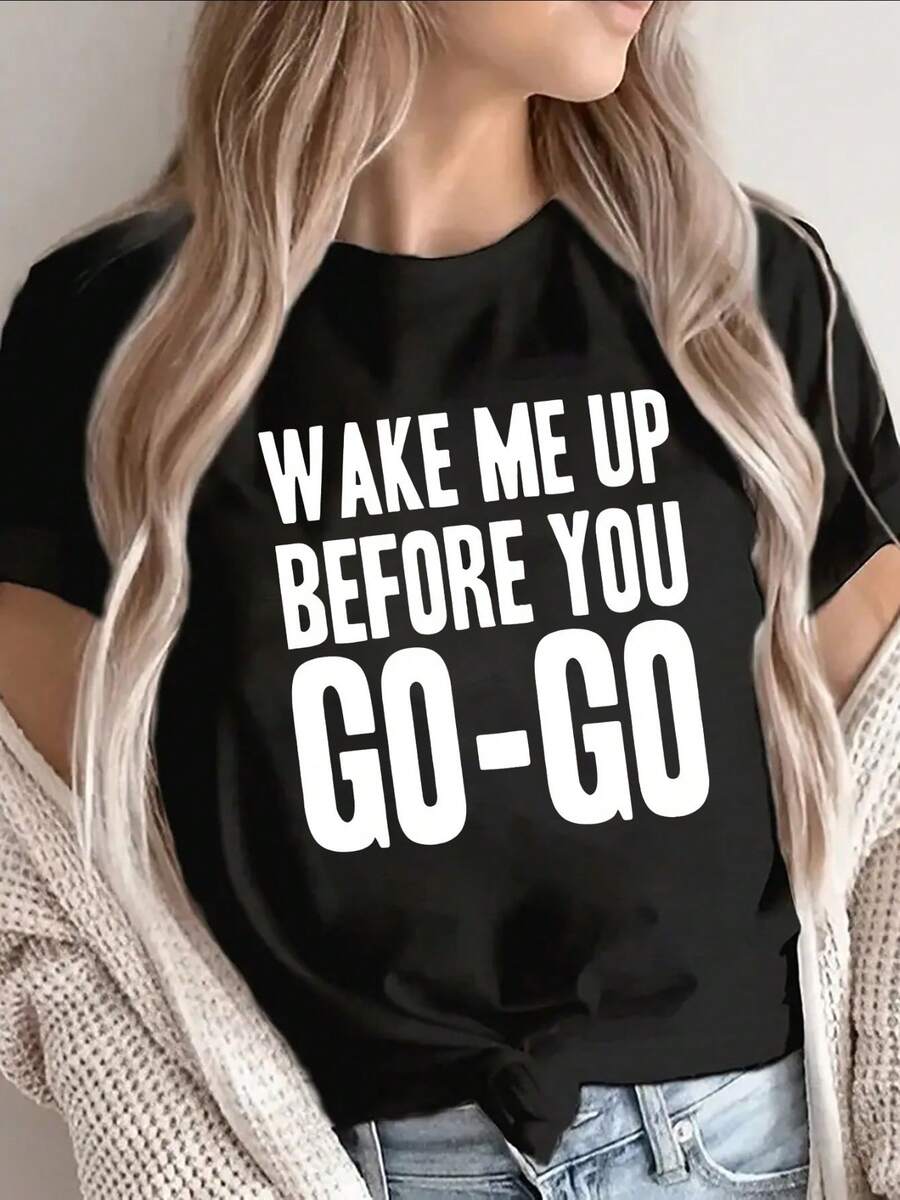 Lightweight And Durable Short-Sleeve Tee Featuring The Print 'Wake Me Up Before You Go-Go', Perfect for Casual Outings at Home, Cafes, Or Restaurants, Designed for Everyday Comfort