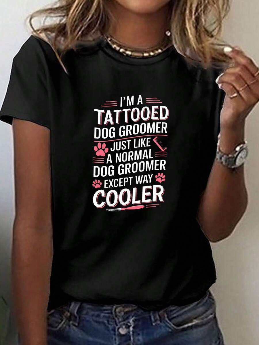 I M A TATOOED DOG GROOMER Imprimir camiseta, manga corta cuello de tripulación top casual para verano y primavera, ropa de mujer