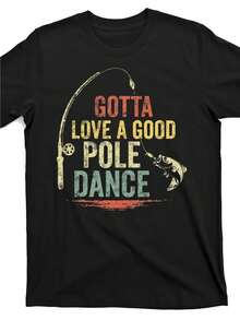 Men Cotton Fishing T-Shirt With Gotta Love A Good Pole Dance Slogan Bass Fish Graphic Casual Short Sleeve Round Neck Tee For Anglers Outdoor Year-Round Wear - 黑色 - 查看 2