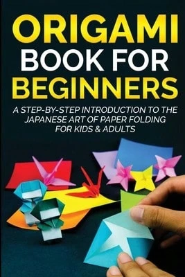 Origami Book For Beginners: A Step-By-Step Introduction To The Japanese Art Of Paper Folding For (Paperback) By Yuto Kanazawa - Single Book - View 1