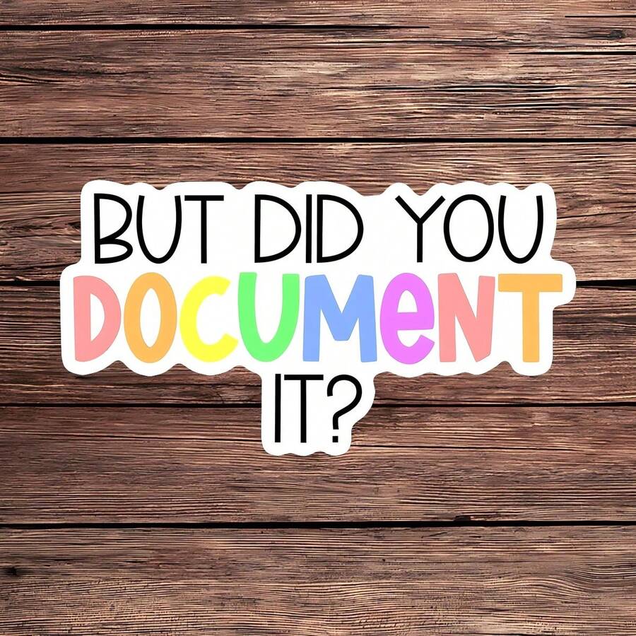 1PC But Did You Document It Vinyl Sticker, Waterproof Funny Office Work Quote Decal With Colorful Lettering For Laptop, Water Bottle, Notebook, Journal, Planner, Phone Case And Tumbler Decor - S2114 - View 1