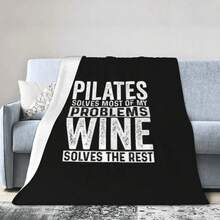 Pilates solves most of my problems, wine solves staying a Fine Fleece Ultra Soft Blanket - 1 - Ver 1