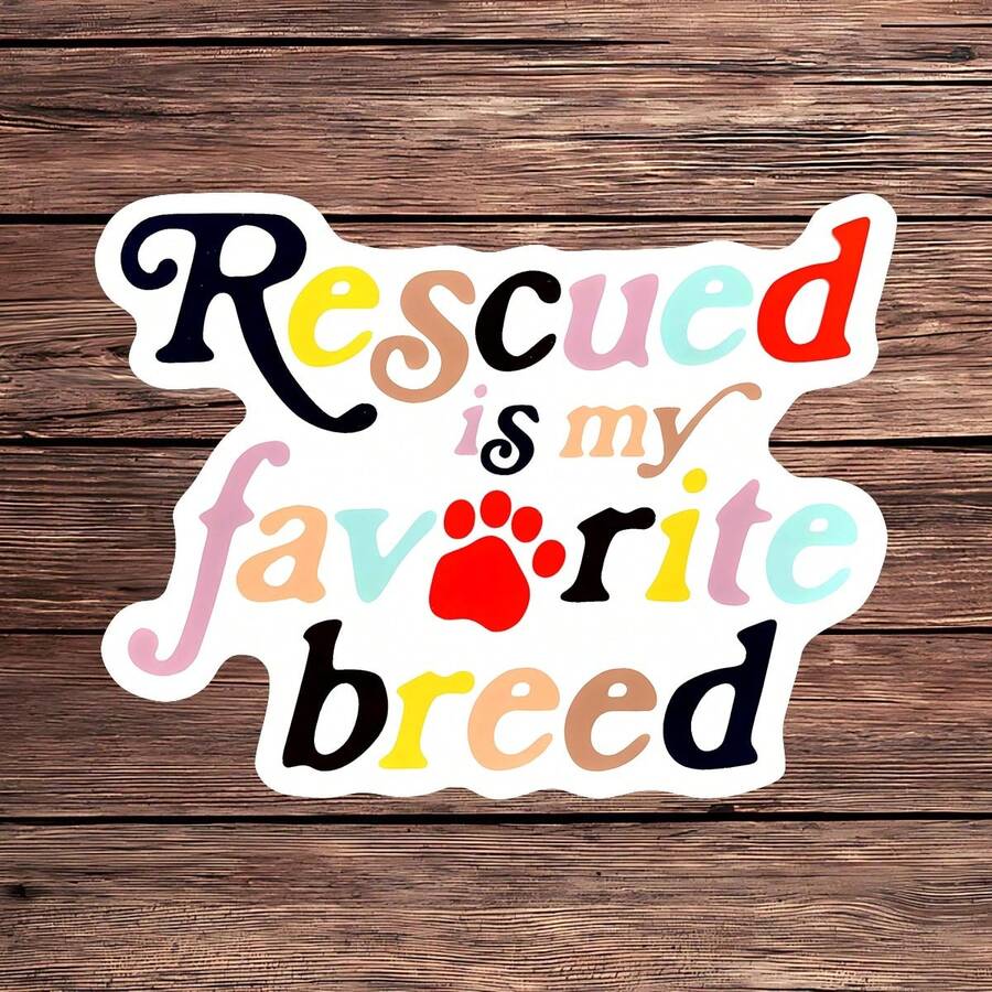 1PC Rescued Is My Favorite Breed Vinyl Sticker, Waterproof Pet Adoption Quote Decal With Colorful Lettering And Paw Print Design For Laptop, Water Bottle, Notebook, Journal, Phone Case, Tumbler And Planner Decor - S2136 - View 1