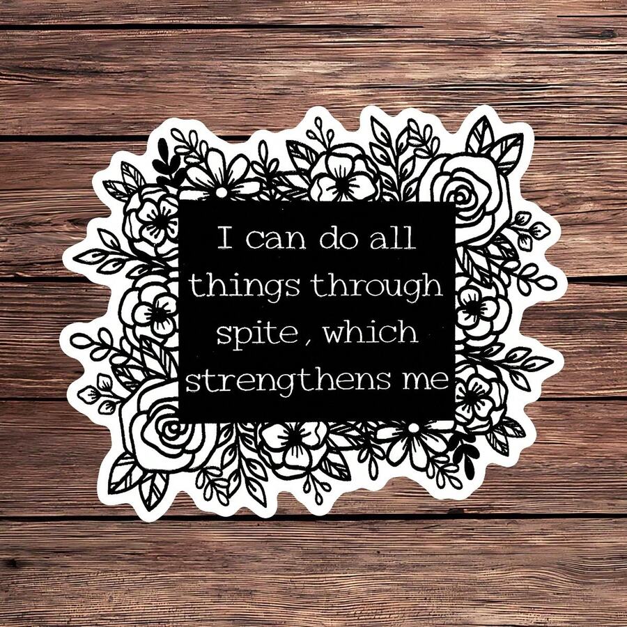 1PC I Can Do All Things Through Spite Vinyl Sticker, Waterproof Sarcastic Floral Quote Decal With Black And White Botanical Border For Laptop, Water Bottle, Notebook, Journal, Phone Case, Tumbler And Planner Decor - S2133 - View 1