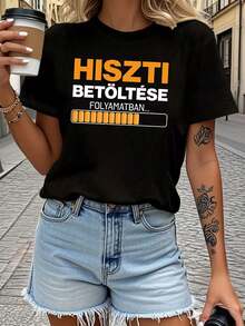 Stylish Women's Everyday T-Shirt With The Phrase "HISZTI BETÖLTÉSE FOLYAMATBAN..." "Loading In Progress" Print, Casual Short-Sleeved Round Neck T-Shirt For Spring/Summer, Casual Daily Wear, Holiday Gift, Chic And Fashionable T-Shirt. - 黑色 - 查看 8