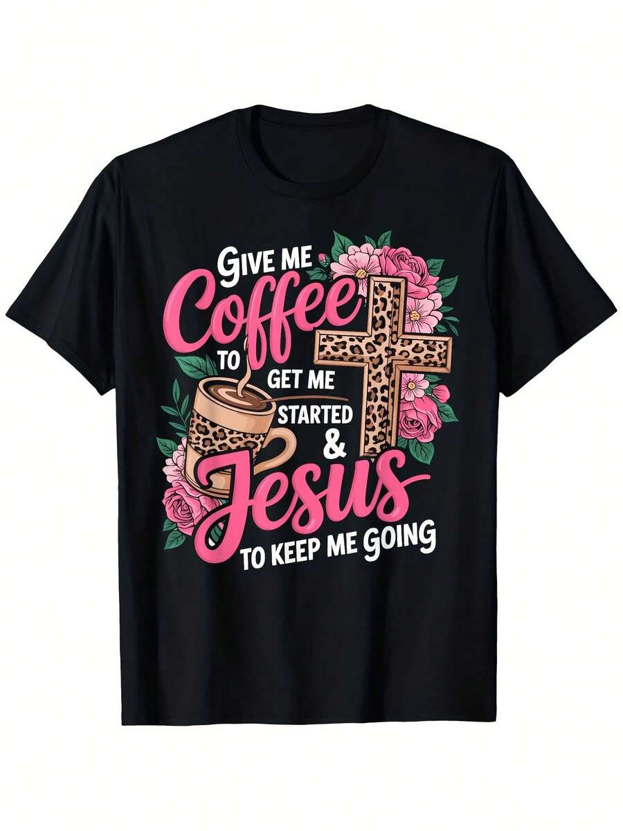Fun Christian T-Shirt With A Pink Rose And Cross Design: "Give Me Coffee, Let Me Start, Let Me Go." Lightweight, Everyday Religious-Themed T-Shirt, Unisex Style For Couples. Casual Crew Neck Pants, Slightly Flared, Suitable For All Seasons, Plus Sizes Available. - 黑色 - 查看 1