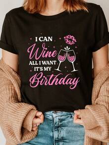 Women's Funny T-Shirt "I Can Wine, I Want A Birthday" - Wine Glass And Letter Print, Short Sleeve And Crew Neck For Birthday Parties, Drinking Events And Casual Wear - Comfortable And Semi-Sheer T-Shirt - 黑色 - 查看 1