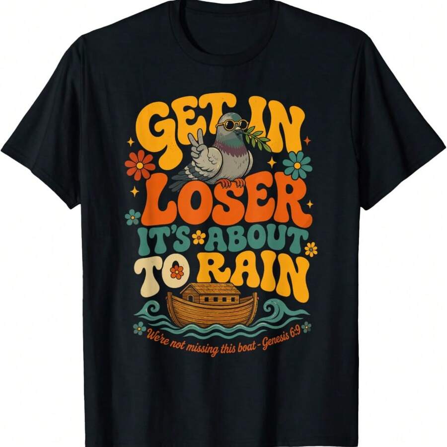 Get In Loser It's About To Rain Noahs Ark Christian Meme T-Shirt - Black - View 1