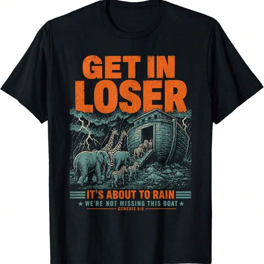 Get In Loser It's About To Rain Noahs Ark Christian Meme T-Shirt - Black - View 1