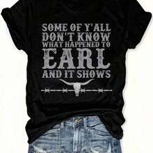 1 pieza - Camiseta de manga corta con estampado temático "Western" con la frase "Algunas personas no saben qué pasó con EARL, y el resultado es..." Material transpirable. Estilo de cuello redondo para mujer. Moda peculiar, perfecta para la inauguración del Día de la Bandera, comodidad durante todo el día, para adultos, para mujeres, ropa de viaje, 180g 100% algodón, los diseños están impresos. Unisexo. - Negro - Ver 1
