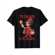 Te Calmas O Te Ca1lmo TShirt, Sarcastic Hispanic Mama T1EE.JPG - Negro - Ver 1