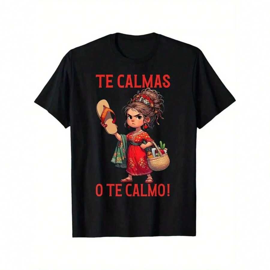 Te Calmas O Te Ca1lmo TShirt, Sarcastic Hispanic Mama T1EE.JPG - Negro - Ver 1