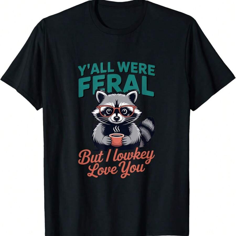 Y'all Were FERALs But I Lowkey Love You Funny Raccoon Meme T-Shirt - Black - View 1