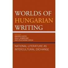 Worlds Of Hungarian Writing: National Literature As Intercultural Exchange (Hardcover) By András Kiséry, Zsolt Komáromy, Zsuzsanna Varga - Single Book - View 3