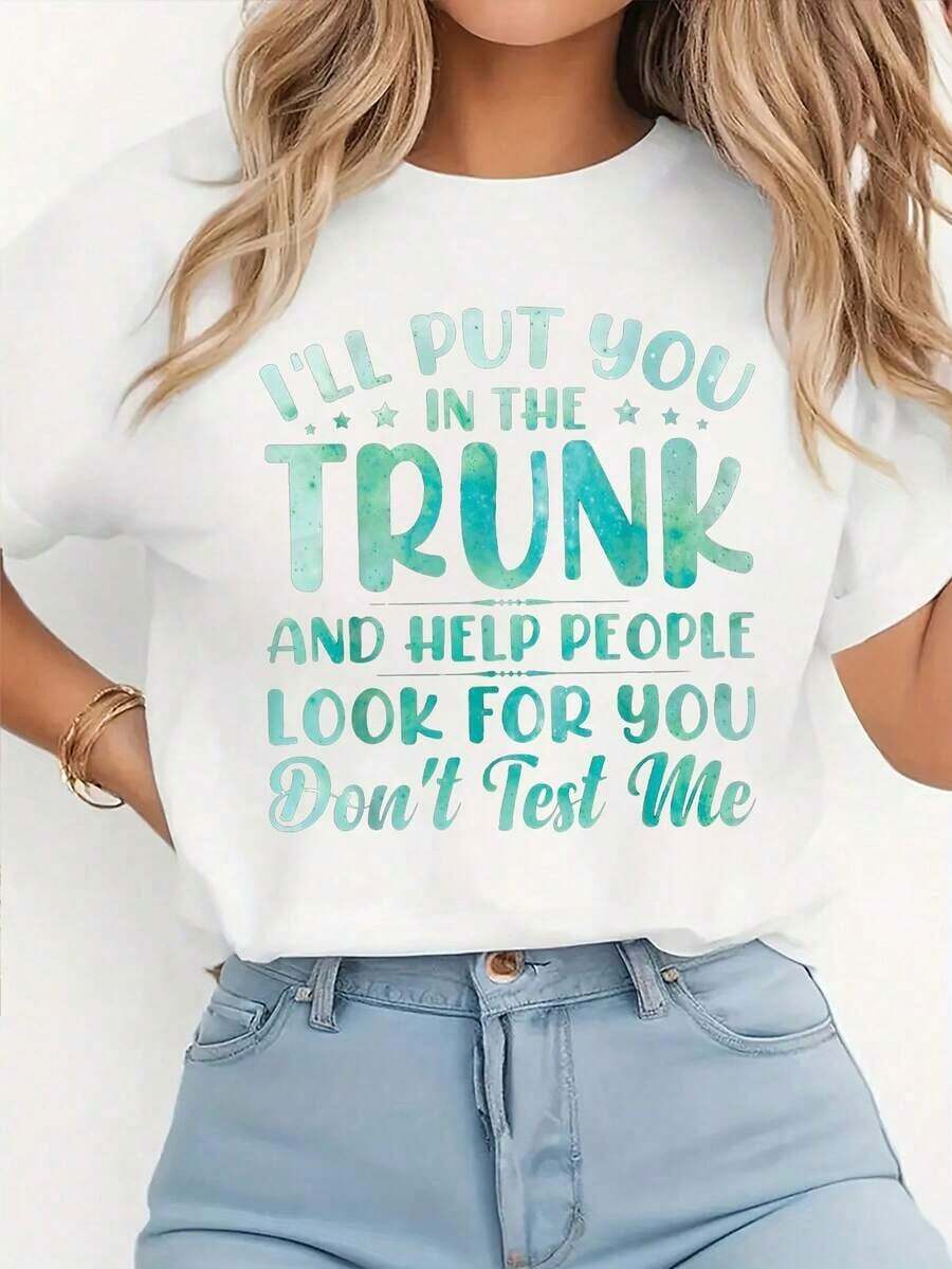 Te pondré en el maletero y luego dejaré que la gente venga a buscarte.Camiseta, camiseta de manga corta con cuello redondo para mujer, camiseta con diseño moderno, top para mujer. - Blanco - Ver 1