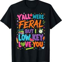 Y'all Were FERALs But I Low Key Love You T-Shirt - Black - View 1