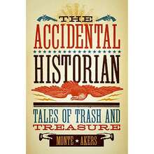 The Accidental Historian: Tales Of Trash And Treasure (Hardcover) By Monte Akers - Single Book - View 3