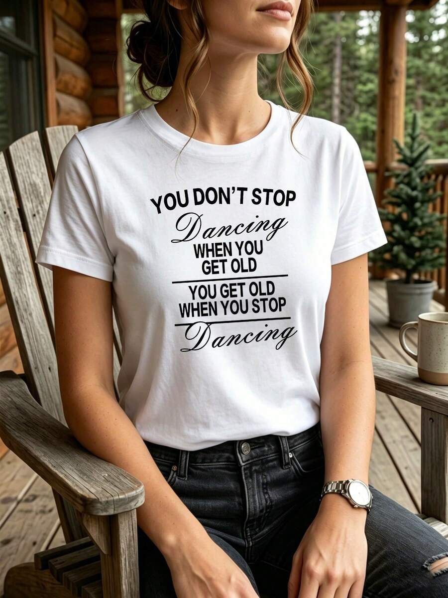 Talla Grande - Talla Grande - YOU DON'T STOP Dancing WHEN YOU GET OLD/ YOU GET OLD WHEN YOU STOP Dancing Letter Print Camiseta de Talla Grande para Mujer, Manga Corta, Cuello Redondo, Top Casual para Verano y Primavera, Ropa de Mujer