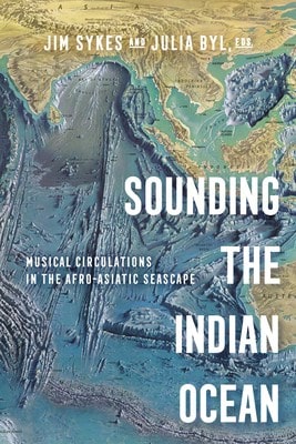 Pre-Owned Sounding The Indian Ocean: Musical Circulations In The Afro-Asiatic Seascape (Paperback) By Prof. Jim Sykes, Prof. Julia Suzanne Byl - Single Book - View 1