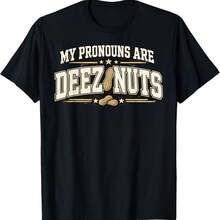 Funny Meme My Pronouns Are Deez Nuts Sarcastic Humor T-Shirt - Black - View 1