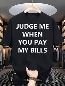 Judge Me When You Pay My Bills. Bold Graphic Tee, Casual, Short-Sleeved, Edgy, Novelty, Comfortable, And Breathable. - Black - View 1