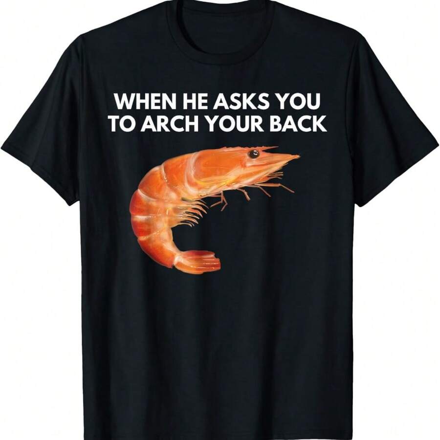 Inappropriate Meme When He Asks You To Arch Your Back Shrimp T-Shirt - Black - View 1