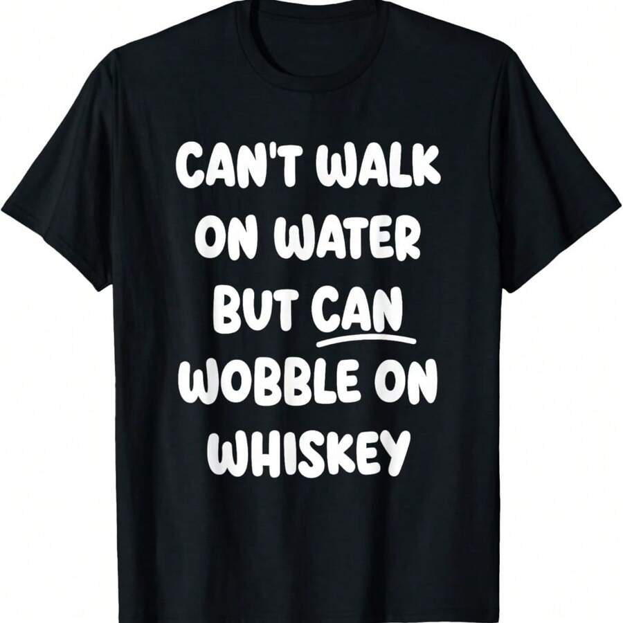 Can't Walk On Water Funny Drinking Humor T-Shirt - Black - View 1