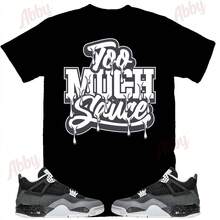 Camiseta Too Much Sauce para combinar con Jordans 4 Fear, camiseta retro 4 Fear, camiseta de zapatillas Fear - forma - Ver 1