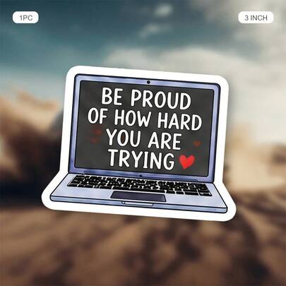 (1PC) 3 Inch Waterproof Removable PVC Vinyl Sticker Decal - "Be Proud Of How Hard You Are Trying" Motivational Quote Laptop Illustration With Heart Accents, Cute Inspirational Aesthetic For Laptop, Tumbler, Phone Case, Water Bottle, Journal, Notebook, Skateboard, Helmet - Y2K Positive Mindset Sticker For Gen Z Women, Self Care, Study Motivation, Back To School, College Gift