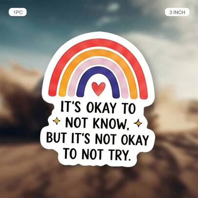 (1PC) 3 Inch Waterproof Removable PVC Vinyl Sticker Decal - "It's Okay To Not Know, But It's Not Okay To Not Try" Inspirational Quote With Colorful Rainbow And Heart Graphic, Cute Minimalist Aesthetic For Laptop, Phone Case, Water Bottle, Notebook, Skateboard, Helmet - Y2K Motivational Sticker For Gen Z Women, Self-Care, Positive Mindset, Back To School, Cozy Home Office Gift