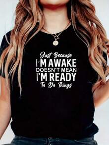 Blouses > Pretty White Crew Neck T-Shirt With 'Just Because I'm Awake Doesn't Mean I'm Ready To Do Things' Print Casual Wear And Everyday Outfits 100% Cotton Casual Blouses For Women - 黑色 - 查看 1