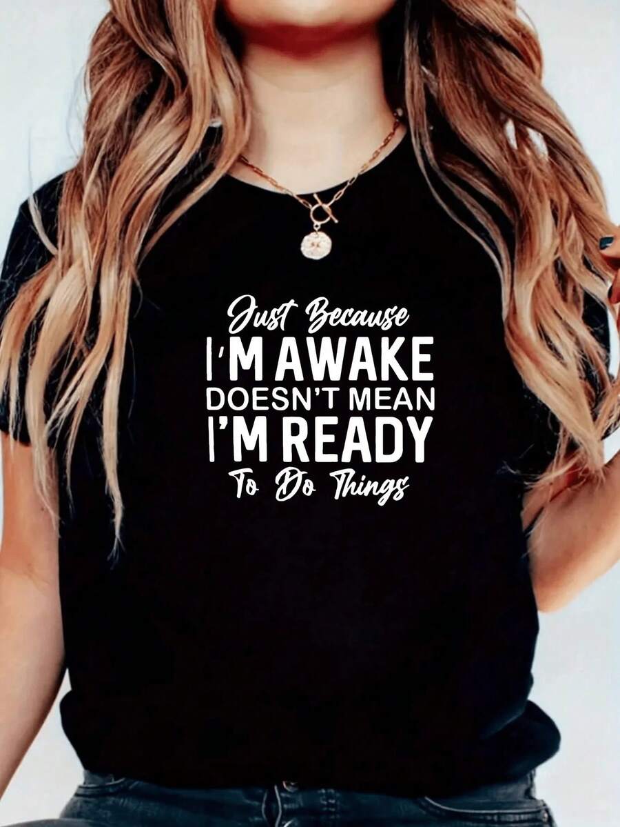 Blouses > Pretty White Crew Neck T-Shirt With 'Just Because I'm Awake Doesn't Mean I'm Ready To Do Things' Print Casual Wear And Everyday Outfits 100% Cotton Casual Blouses For Women - 黑色 - 查看 1
