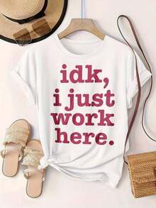 No sé, solo trabajo aquí. Camiseta casual con estampado moderno para mujer, adecuada para todas las estaciones.  
 -Blanco - Blanco - Ver 2