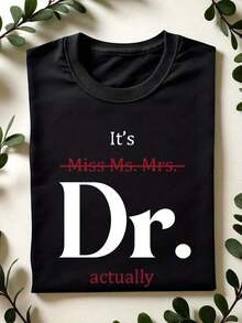 1 Piece: "It's Miss, Ms., Doctor, Actually" T-Shirt, Funny Doctor T-Shirt, Future Doctor T-Shirt, PhD Graduation Gift, Short Sleeve New Doctor T-Shirt, Medical School Uniform. CL-575180g 100% Cotton - 黑色 - 查看 1