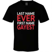 Last Name Ever First Name Gayest Funny T Shirt - Black - View 1