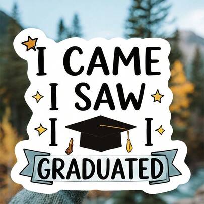 (1PC) 3 Inch Waterproof Removable PVC Vinyl Sticker Decal - "I Came I Saw I Graduated" Graduation Quote With Graduation Cap, Stars, And Banner Design, Cute Minimalist Aesthetic For Laptop, Phone Case, Water Bottle, Notebook, Skateboard, Helmet - Y2K Graduation Sticker For Gen Z Women, Back To School, College Gift, Positive Mindset, Self-Care Celebration