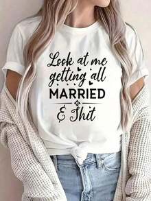 100% Cotton, Casual T-Shirt With Round Neck And 'Look At Me, I'm Getting Married' Print, For Bride-To-Be, Women's Clothing, Summer Clothes - 白色 - 查看 10