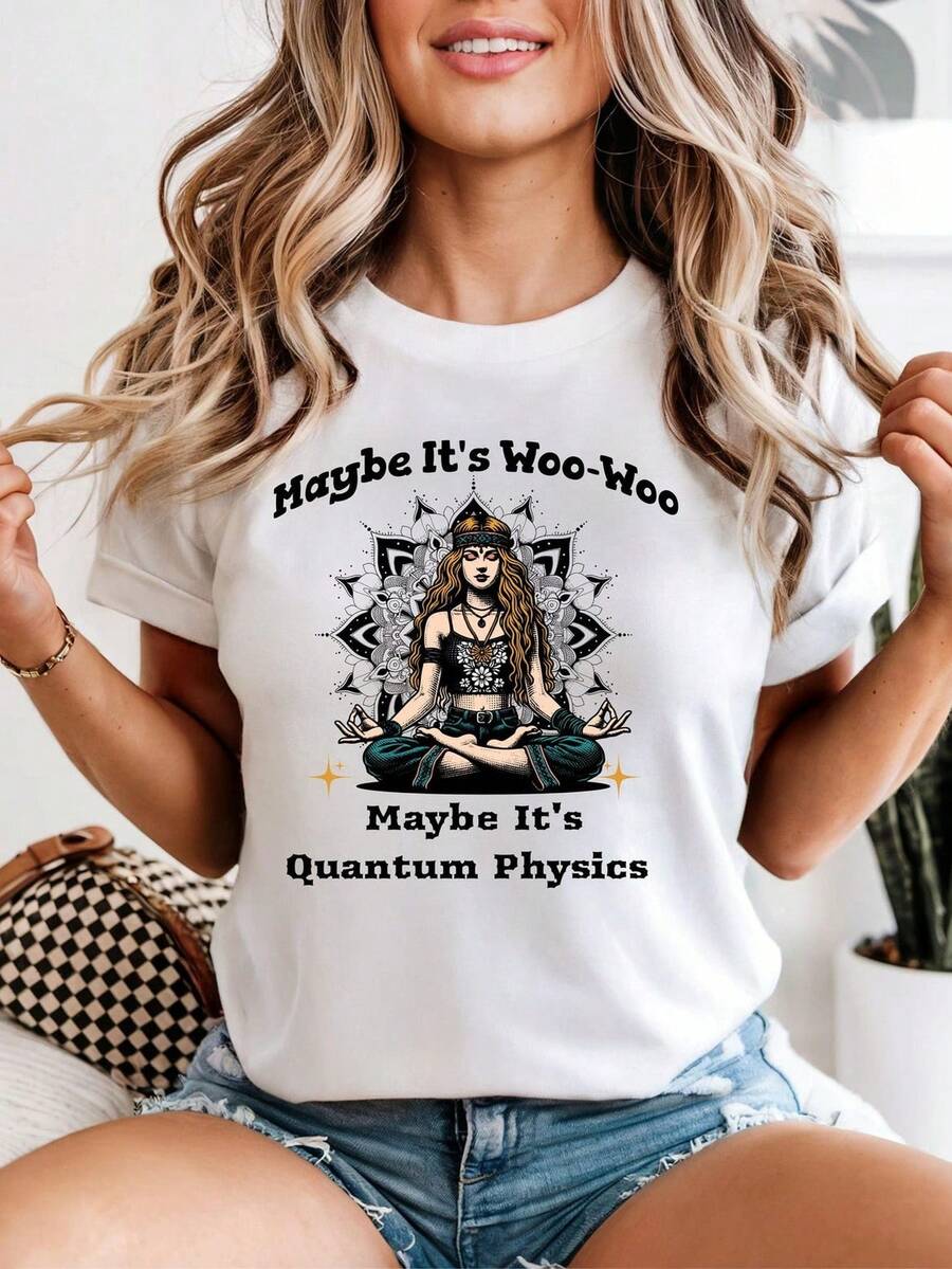 Tal vez sea WooWoo Tal vez sea Quantum Phics Meditation S1Hirt, Spiritual Yoga T1EE, Funny MtiC1Al Science.