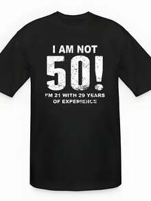 Funny Men's T-Shirt | I'm Not 50, I'm 21, With 29 Years Of Experience. Printed Design, Oversized Loose Fit, Crew Neck, Short Sleeves, Casual Wear, A Creative And Funny Birthday Gift For Men, Suitable For All Seasons. Loose And Comfortable. - Black - View 1