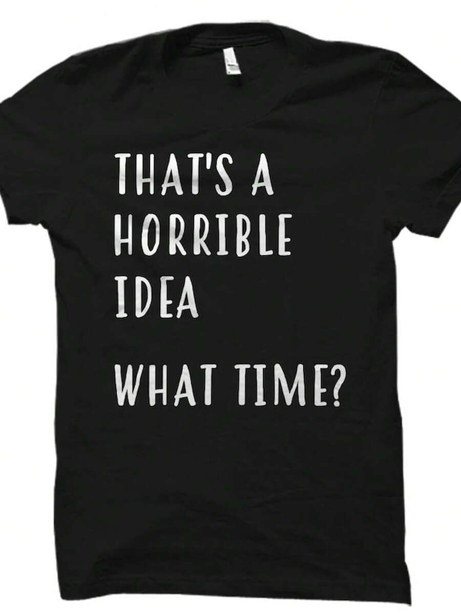 Esa es una Idea Horrible. Qu Tiempo S1Hirt. Funnhirt para l. rega1lo para l. drtido T1S1Hirt para M1en. broma S1Hirt. hilarante S1Hirt. drtido OS997