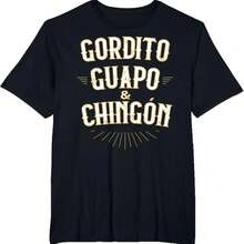 Camiseta de algodón de alta calidad <<Gordito Guapo y Chingón» Camiseta para hombre con un divertido eslogan en jerga mexicana Camiseta con diseño de estilo latino Camiseta de estilo -cc - Negro - Ver 1