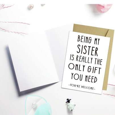1pc Funny Birthday Card For My Sister - "Being My Sister Is The Only Gift You Need" - Universal Birthday Card For Best Friends And Siblings