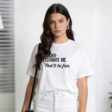 Women's Summer Clothing, Soft And Casual Cotton T-Shirt With Round Neck, "Underestimate Me. That Will Be Fun," Letter Print Pattern. Black. - 白色 - 查看 3
