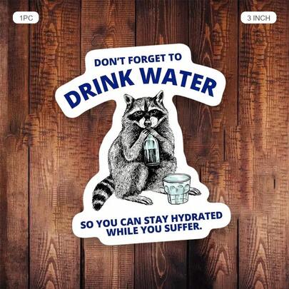 (1PC) 3 Inch Waterproof Removable PVC Vinyl Sticker Decal - Realistic Black And White Raccoon Drinking Water From A Glass Illustration, Funny And Quirky Text "Don't Forget To Drink Water So You Can Stay Hydrated While You Suffer", Y2K Aesthetic For Laptop, Water Bottle, Phone Case, Skateboard, Helmet - Gen Z Girly Sticker, Journals, Back To School, Scrapbooking, Summer Gifts