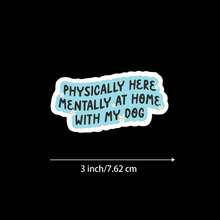 1/2/5pcs "Physically Here, Mentally At Home, With My Dog" Sticker,Funny Sarcastic Decal, Suitable For Water Bottle, Laptop, Car, Skateboard, For Students,Adults,Dog Owners - A - View 8