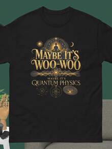 Tal vez sea WooWoo Tal vez sea Quantum Phics Meditation T1S1Hirt, Funnpiritual Science Gift, Quantum Humor Meditation Graphic T1EE - Negro - Ver 2
