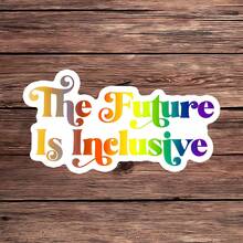 1PC Inclusive Future Quote Vinyl Sticker, Durable Colorful Rainbow Text Decal With Positive Message Design For Laptop, Water Bottle, Journal, Notebook, Planner, Phone Case And Tumbler Decor - Multicolor - View 1